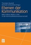Ebenen der Kommunikation Mikro-Meso-Makro-Links in der Kommunikationswissenschaft