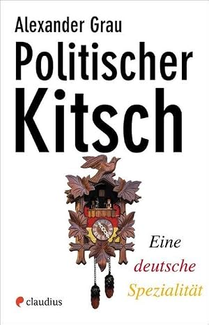 „Politscher Kitsch“ von Alexander Grau