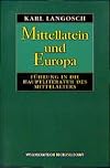 Mittellatein und Europa Führung in die Hauptliteratur des Mittelalters