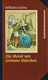 Die Moral von Grimms M&auml;rchen