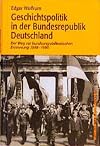Geschichtspolitik in der Bundesrepublik Deutschland: Der Weg zur bundesrepublikanischen Erinnerung 1948-1990 (German Edition)
