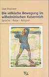 Die v&ouml;lkische Bewegung im wilhelminischen Kaiserreich: Sprache - Rasse - Religion