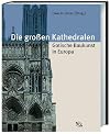 Die gron Kathedralen : gotische Baukunst in Europa