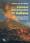 Schönheit und Schrecken der Vulkane : zur Kulturgeschichte des Vulkanismus