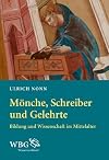 Mönche, Schreiber und Gelehrte : Bildung und Wissenschaft im Mittelalter