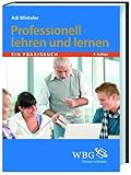 Professionell lehren und lernen: Ein Praxisbuch