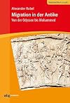 Migration in der Antike: Von der Odyssee bis Mohammed