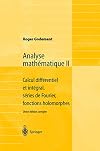 Analyse mathématique II : Calcul différentiel et intégral, séries de Fourier, fonctions holomorphes