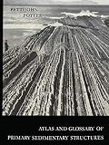 Atlas And Glossary Of Primary Sedimentary Structures
