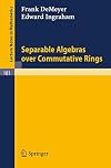 Separable Algebras over Commutative Rings (Lecture Notes in Mathematics, 181)