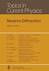 Neutron Diffraction (Topics in Current Physics)