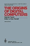 The Origins of Digital Computers: Selected Papers