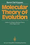 Molecular Theory of Evolution: Outline of a Physico-Chemical Theory of the Origin of Life