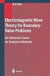 Electromagnetic wave theory for boundary-value problems : an advanced course on analytical methods