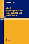 Mixed Automorphic Forms, Torus Bundles, and Jacobi Forms (Lecture Notes in Mathematics)