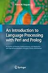An Introduction to Language Processing with Perl and Prolog: An Outline of Theories, Implementation, and Application with Special Consideration of English, French, and German (Cognitive Technologies)