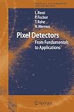 Pixel Detectors From Fundamentals To Applications
