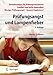 Prüfungsangst und Lampenfieber: Bewertungssituationen vorbereiten und meistern