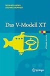 Das V-Modell XT: Grundlagen, Methodik und Anwendungen (eXamen.press) (German Edition)