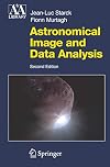 Astronomical Image and Data Analysis (Astronomy and Astrophysics Library)