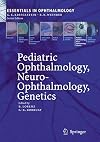 Pediatric Ophthalmology, Neuro-Ophthalmology, Genetics: Strabismus - New Concepts in Pathophysiology, Diagnosis, and Treatment (Essentials in Ophthalmology)