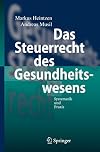 Das Steuerrecht des Gesundheitswesens Systematik und Praxis
