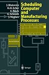 Scheduling computer and manufacturing processes