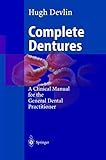 Complete Dentures A Clinical Manual For The General Dental Practitioner