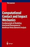 Computational Contact And Impact Mechanics Fundamentals Of Modeling Interfacial Phenomena In Nonlinear Finite Element Analysis