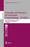Principles and Practice of Constraint Programming - CP 2002: 8th International Conference, CP 2002, Ithaca, NY, USA, September 9-13, 2002, Proceedings (Lecture Notes in Computer Science)