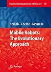 Mobile Robots: The Evolutionary Approach (Studies in Computational Intelligence)