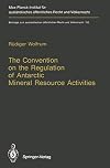 The Convention on the Regulation of Antarctic Mineral Resource Activities : an attempt to break new ground