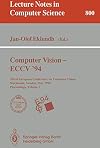Computer Vision - ECCV '94: Third European Conference on Computer Vision, Stockholm, Sweden, May 2 - 6, 1994. Proceeding