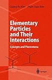 Elementary Particles And Their Interactions Concept And Phenomena With 116 Figures 36 Tables Numerous Examples And 102 Problems With Selected Solutions