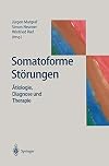 Somatoforme Störungen: Ätiologie, Diagnose und Therapie
