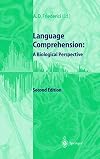 Language comprehension : a biological perspective