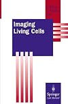 Imaging Living Cells (Springer Lab Manual)