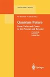 Quantum Future: From Volta and Como to Present and Beyond. Proceedings of Xth Max Born Symposium Held in Przesieka, Poland, 24-27 September 1997