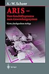 ARIS - Vom Geschäftsprozess zum Anwendungssystem
