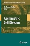 Asymmetric Cell Division (Progress in Molecular and Subcellular Biology)
