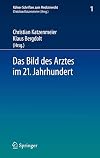 Das Bild des Arztes im 21. Jahrhundert (KΓΆlner Schriften Zum Medizinrecht)
