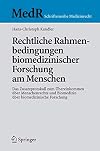 Rechtliche Rahmenbedingungen biomedizinischer Forschung am Menschen Das Zusatzprotokoll zum Übereinkommen über Menschenrechte und Biomedizin über biomedizinische Forschung