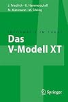 Das V-Modell XT: Für Projektleiter und QS-Verantwortliche kompakt und übersichtlich (Informatik Im Fokus) (German Edition)