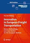 Innovation in European Freight Transportation Basics, Methodology and Case Studies for the European Markets