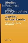 Algorithms for Fuzzy Clustering: Methods in c-Means Clustering with Applications (Studies in Fuzziness and Soft Computing)