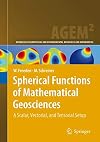 Spherical Functions of Mathematical Geosciences: A Scalar, Vectorial, and Tensorial Setup (Advances in Geophysical and Environmental Mechanics and Mathematics)