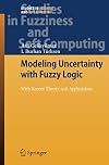 Modeling Uncertainty with Fuzzy Logic With Recent Theory and Applications