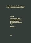 Gmelins Handbuch der Anorganischen Chemie (Gmelin Handbook of Inorganic and Organometallic Chemistry). TYPIX Standardized Data and Crystal Chemical Characterization of Inoganic Structure Types, Volume 3