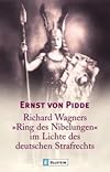 Richard Wagners ' Ring des Nibelungen' im Lichte des deutschen Strafrechts