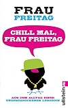 Chill mal, Frau Freitag: Aus dem Alltag einer unerschrockenen Lehrerin